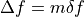 \Delta f  = m \delta f