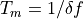 T_m =  1 / \delta f