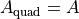 A_\mathrm{quad}=A