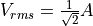 V_{rms}=\tfrac{1}{\sqrt{2}}A