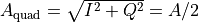 A_\mathrm{quad} = \sqrt{I^2 + Q^2} = A/2