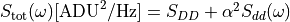 S_\text{tot}(\omega) \text{[ADU}^2/\text{Hz]} = S_{DD} + \alpha^2  S_{dd}(\omega)